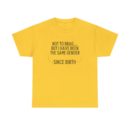 "Same Gender Since Birth" T-Shirt - Weave Got Gifts - Unique Gifts You Won’t Find Anywhere Else!