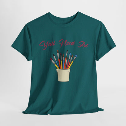 Y'all Need Art T-Shirt