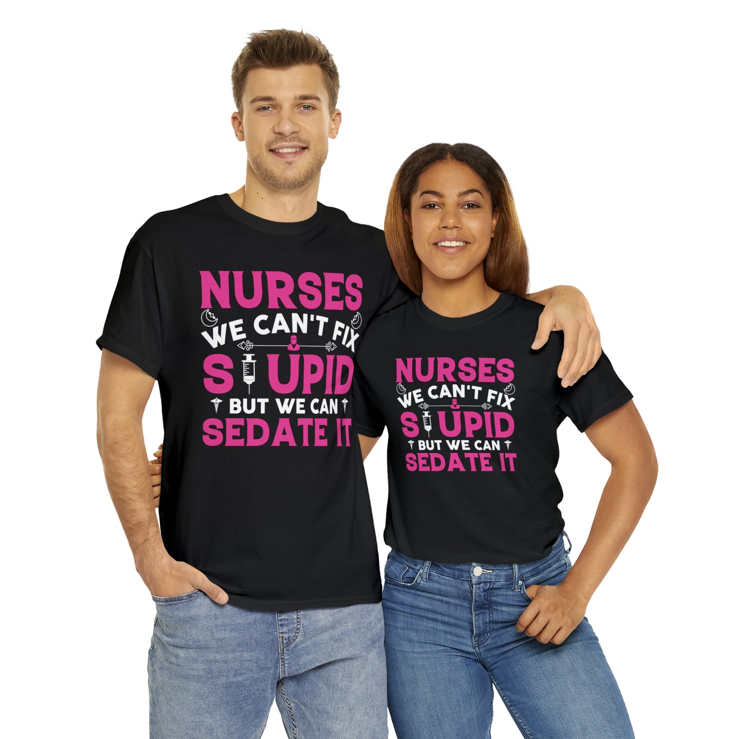 "Nurses - We Can't Fix Stupid" T-Shirt - Weave Got Gifts - Unique Gifts You Won’t Find Anywhere Else!