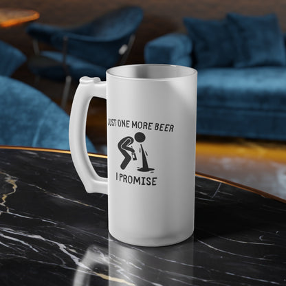 "Just One More Beer I Promise" Frosted Glass Beer Mug - Weave Got Gifts - Unique Gifts You Won’t Find Anywhere Else!