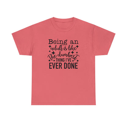 "Being An Adult..." T-Shirt - Weave Got Gifts - Unique Gifts You Won’t Find Anywhere Else!