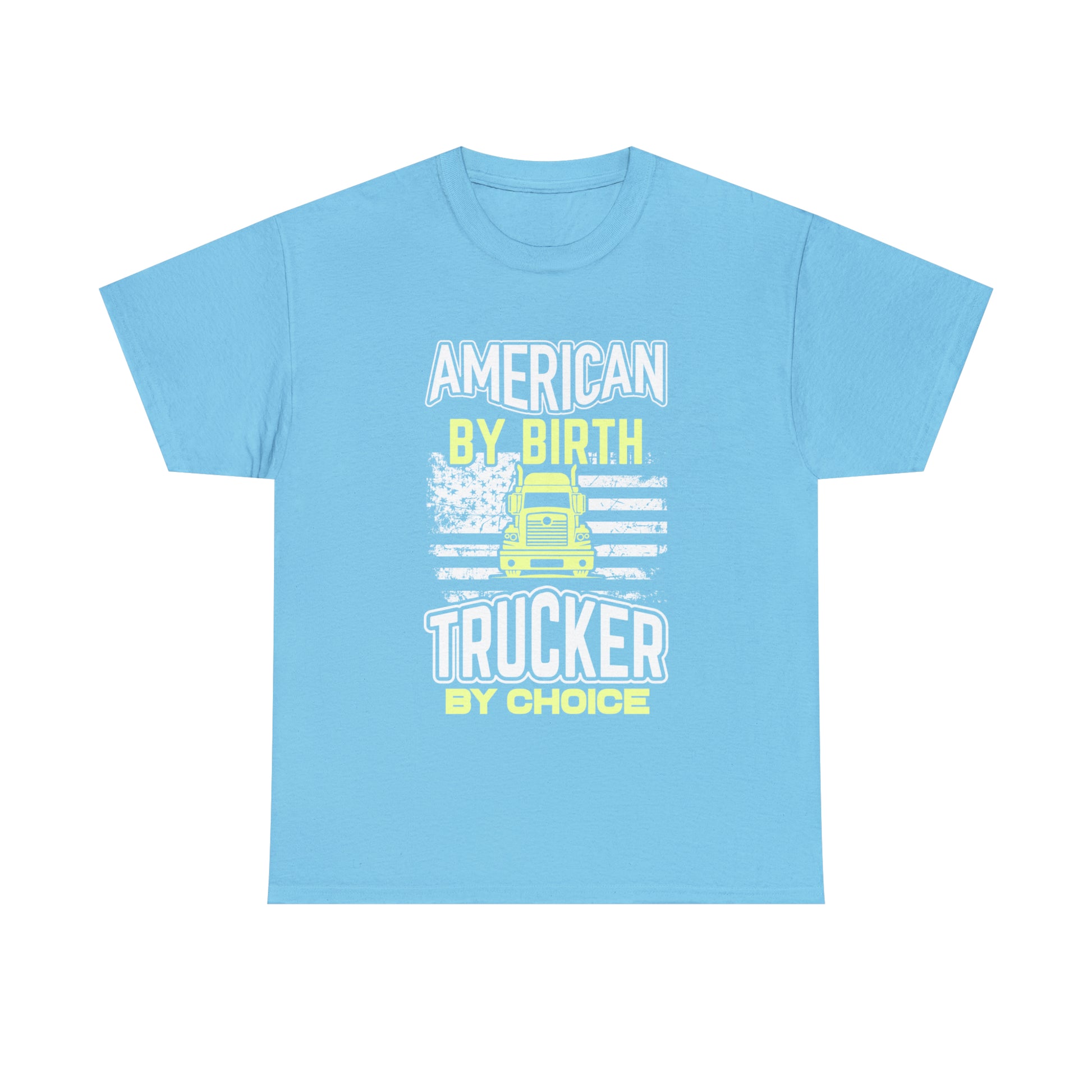 "American By Birth, Trucker By Choice" T-Shirt - Weave Got Gifts - Unique Gifts You Won’t Find Anywhere Else!