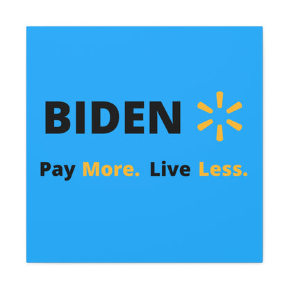 "Biden: Pay More. Live Less" Wall Art - Weave Got Gifts - Unique Gifts You Won’t Find Anywhere Else!