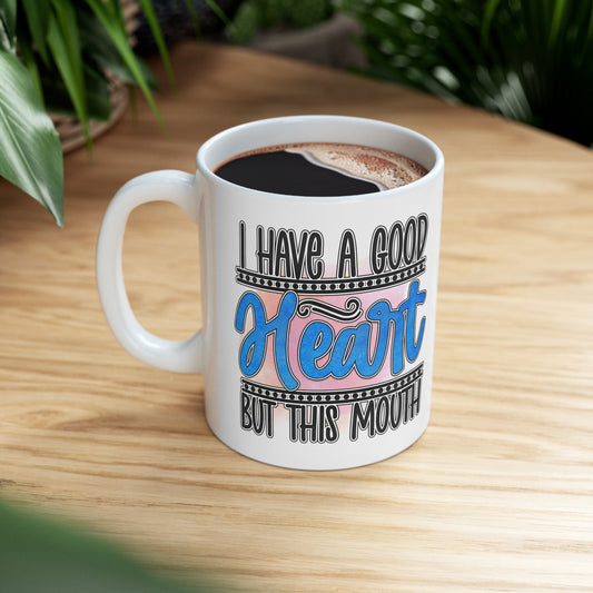 "Good Heart, Bad Mouth" Ceramic Mug 11oz - Weave Got Gifts - Unique Gifts You Won’t Find Anywhere Else!