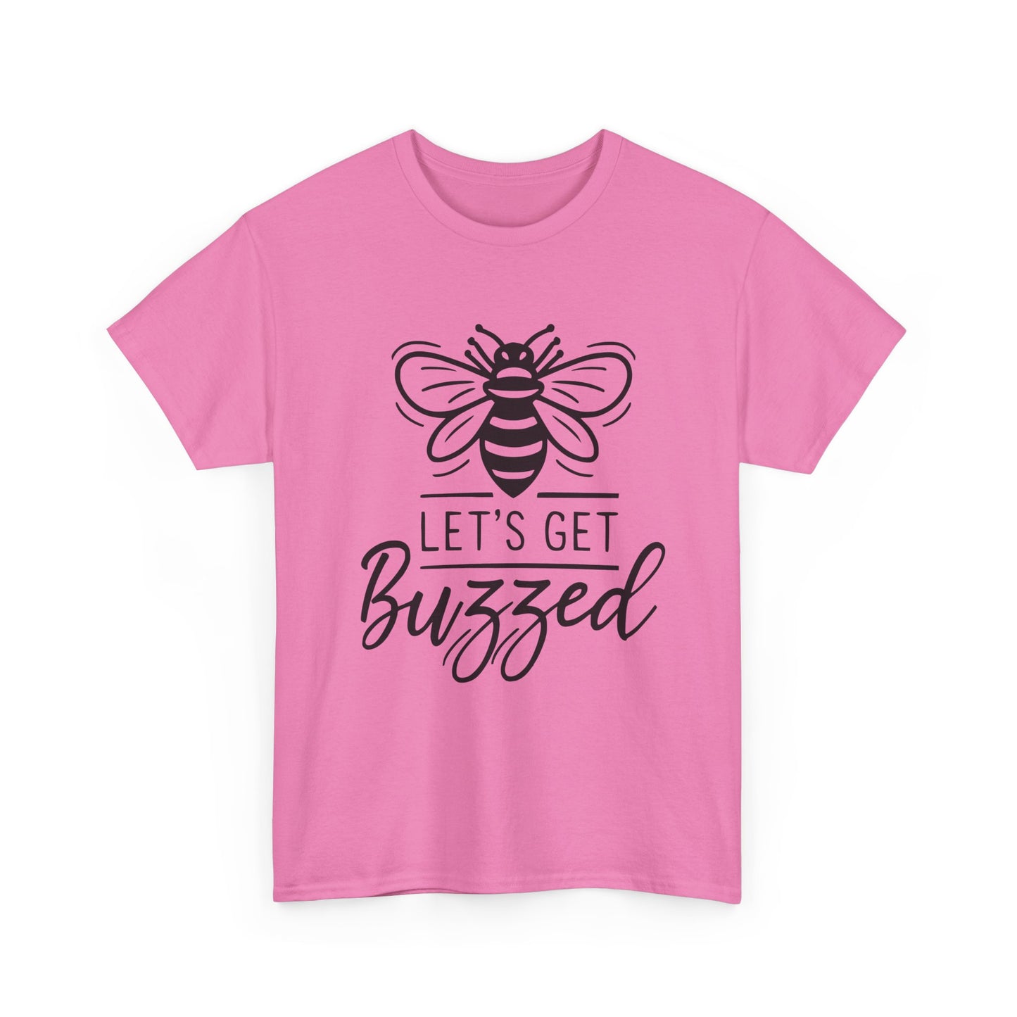 Let's Get Buzzed: T-shirt