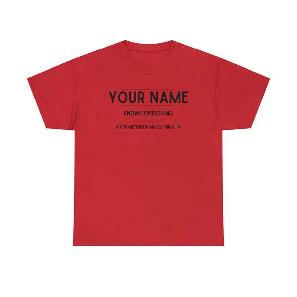 "YOUR NAME Knows Everything" Custom T-Shirt - Weave Got Gifts - Unique Gifts You Won’t Find Anywhere Else!