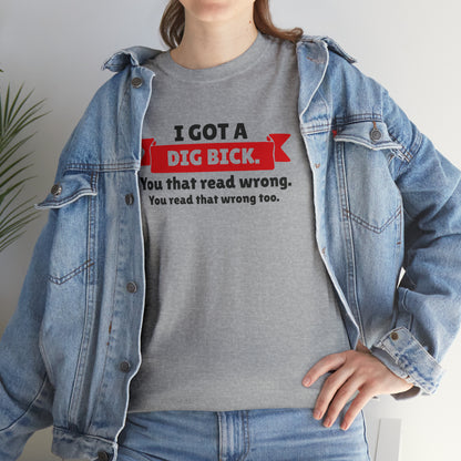 "I Got A Big Bick" T-Shirt - Weave Got Gifts - Unique Gifts You Won’t Find Anywhere Else!