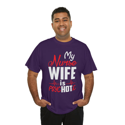 "My Nurse Wife Is PsycHOTic" T-Shirt - Weave Got Gifts - Unique Gifts You Won’t Find Anywhere Else!