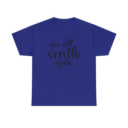 "You Will Smile Again" T-Shirt - Weave Got Gifts - Unique Gifts You Won’t Find Anywhere Else!