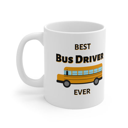 "Best Bus Driver Ever" Coffee Mug - Weave Got Gifts - Unique Gifts You Won’t Find Anywhere Else!