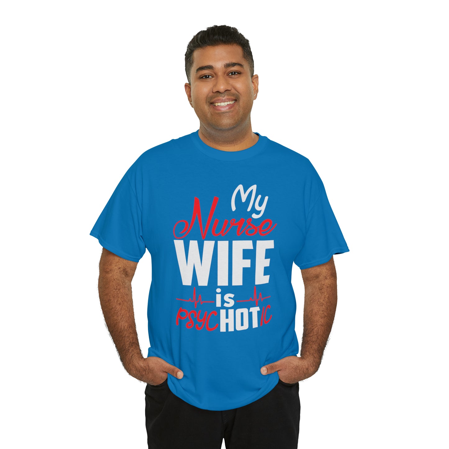 "My Nurse Wife Is PsycHOTic" T-Shirt - Weave Got Gifts - Unique Gifts You Won’t Find Anywhere Else!