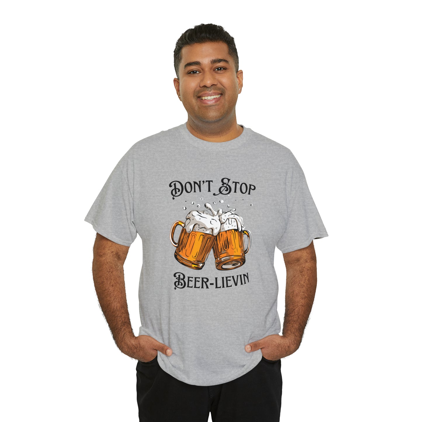 "Don't Stop Beer-lievin" T-Shirt - Weave Got Gifts - Unique Gifts You Won’t Find Anywhere Else!