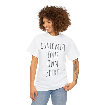 Create Your Own Shirt (Black Font) - Weave Got Gifts - Unique Gifts You Won’t Find Anywhere Else!