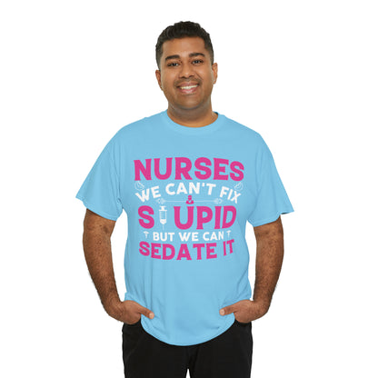 "Nurses - We Can't Fix Stupid" T-Shirt - Weave Got Gifts - Unique Gifts You Won’t Find Anywhere Else!