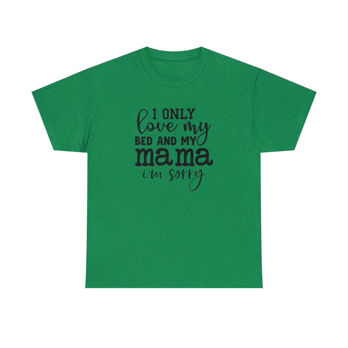 "I Only Love My Bed & My Mama" T-Shirt - Weave Got Gifts - Unique Gifts You Won’t Find Anywhere Else!