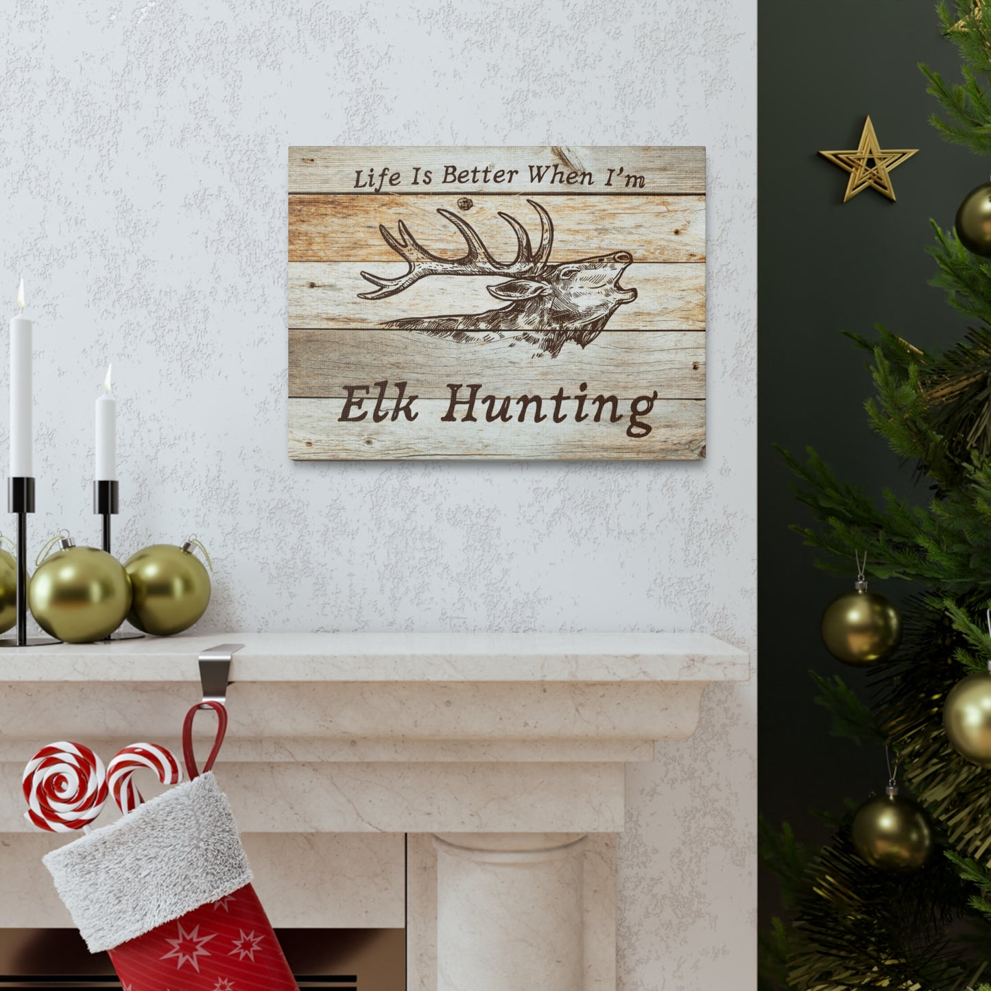 "Life Is Better When I'm Elk Hunting" Wall Art - Weave Got Gifts - Unique Gifts You Won’t Find Anywhere Else!