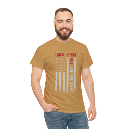 "Trust In God, Not Politicians" T-Shirt - Weave Got Gifts - Unique Gifts You Won’t Find Anywhere Else!