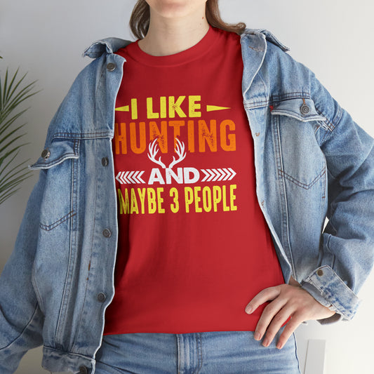 "I Like Hunting & Maybe 3 People" T-Shirt - Weave Got Gifts - Unique Gifts You Won’t Find Anywhere Else!