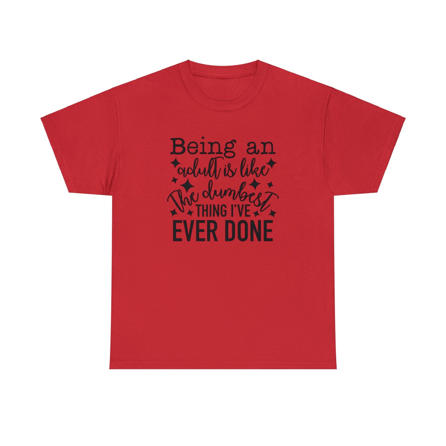 "Being An Adult..." T-Shirt - Weave Got Gifts - Unique Gifts You Won’t Find Anywhere Else!