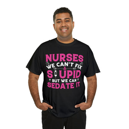 "Nurses - We Can't Fix Stupid" T-Shirt - Weave Got Gifts - Unique Gifts You Won’t Find Anywhere Else!