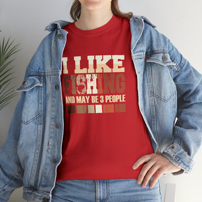 "I Like Fishing & Like 3 People" T-Shirt - Weave Got Gifts - Unique Gifts You Won’t Find Anywhere Else!