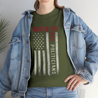 "Trust In God, Not Politicians" T-Shirt - Weave Got Gifts - Unique Gifts You Won’t Find Anywhere Else!