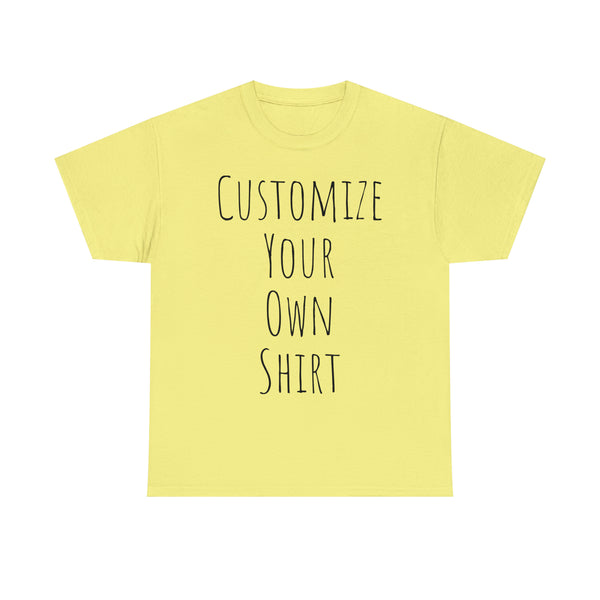 Create Your Own Shirt (Black Font) - Weave Got Gifts - Unique Gifts You Won’t Find Anywhere Else!