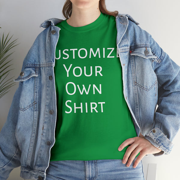 Create Your Own Shirt (White Font) - Weave Got Gifts - Unique Gifts You Won’t Find Anywhere Else!