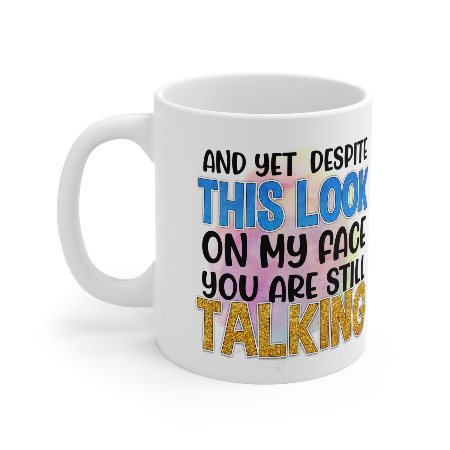 "You Are Still Talking?" Coffee Mug - Weave Got Gifts - Unique Gifts You Won’t Find Anywhere Else!