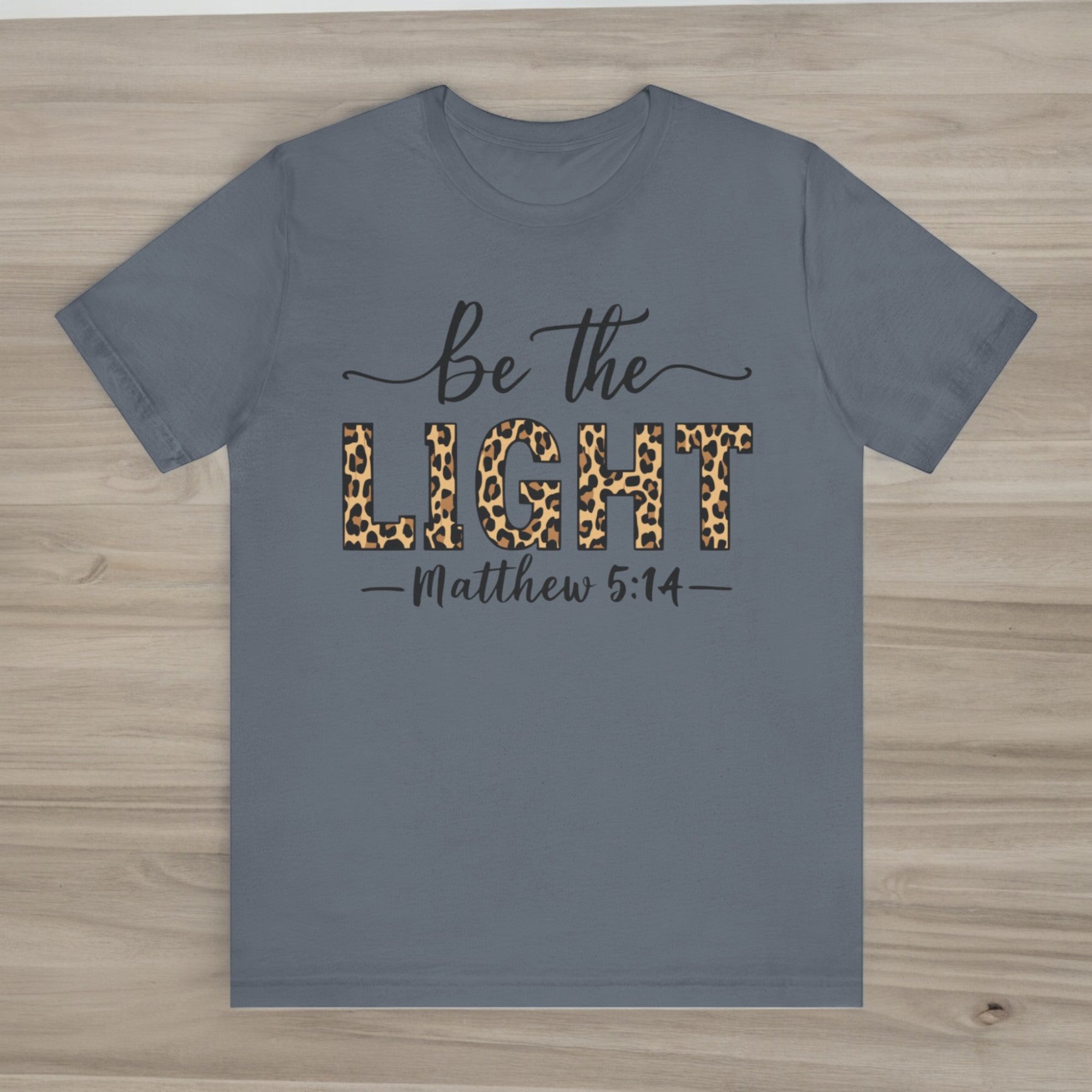 Be The Light - Matthew 5:14: T-Shirt