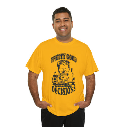 "Pretty Good At Making Bad Decisions" T-Shirt - Weave Got Gifts - Unique Gifts You Won’t Find Anywhere Else!