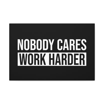 "Nobody Cares Work Harder" Wall Art - Weave Got Gifts - Unique Gifts You Won’t Find Anywhere Else!