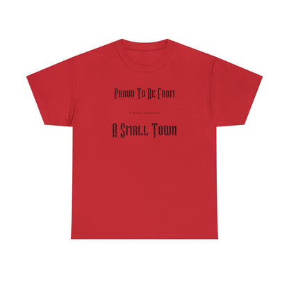 "Proud To Be From A Small Town" T-Shirt - Weave Got Gifts - Unique Gifts You Won’t Find Anywhere Else!