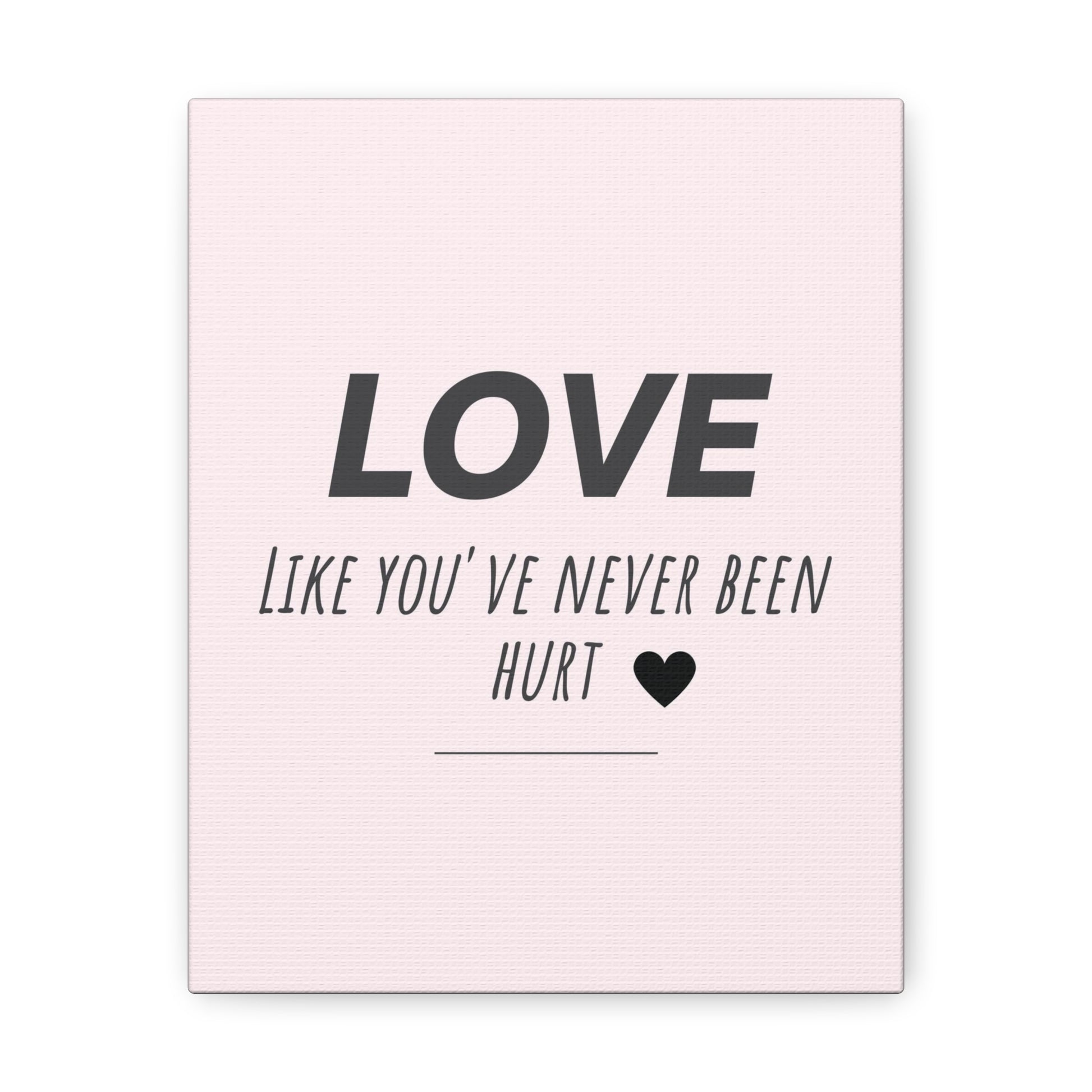 "Love Like You've Never Been Hurt" Wall Art - Weave Got Gifts - Unique Gifts You Won’t Find Anywhere Else!