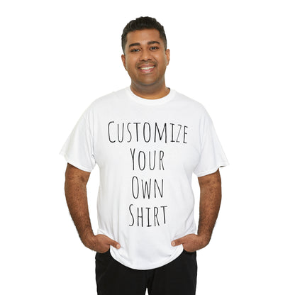 Create Your Own Shirt (Black Font) - Weave Got Gifts - Unique Gifts You Won’t Find Anywhere Else!