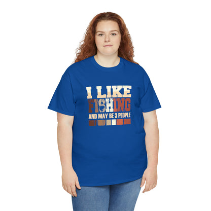 "I Like Fishing & Like 3 People" T-Shirt - Weave Got Gifts - Unique Gifts You Won’t Find Anywhere Else!