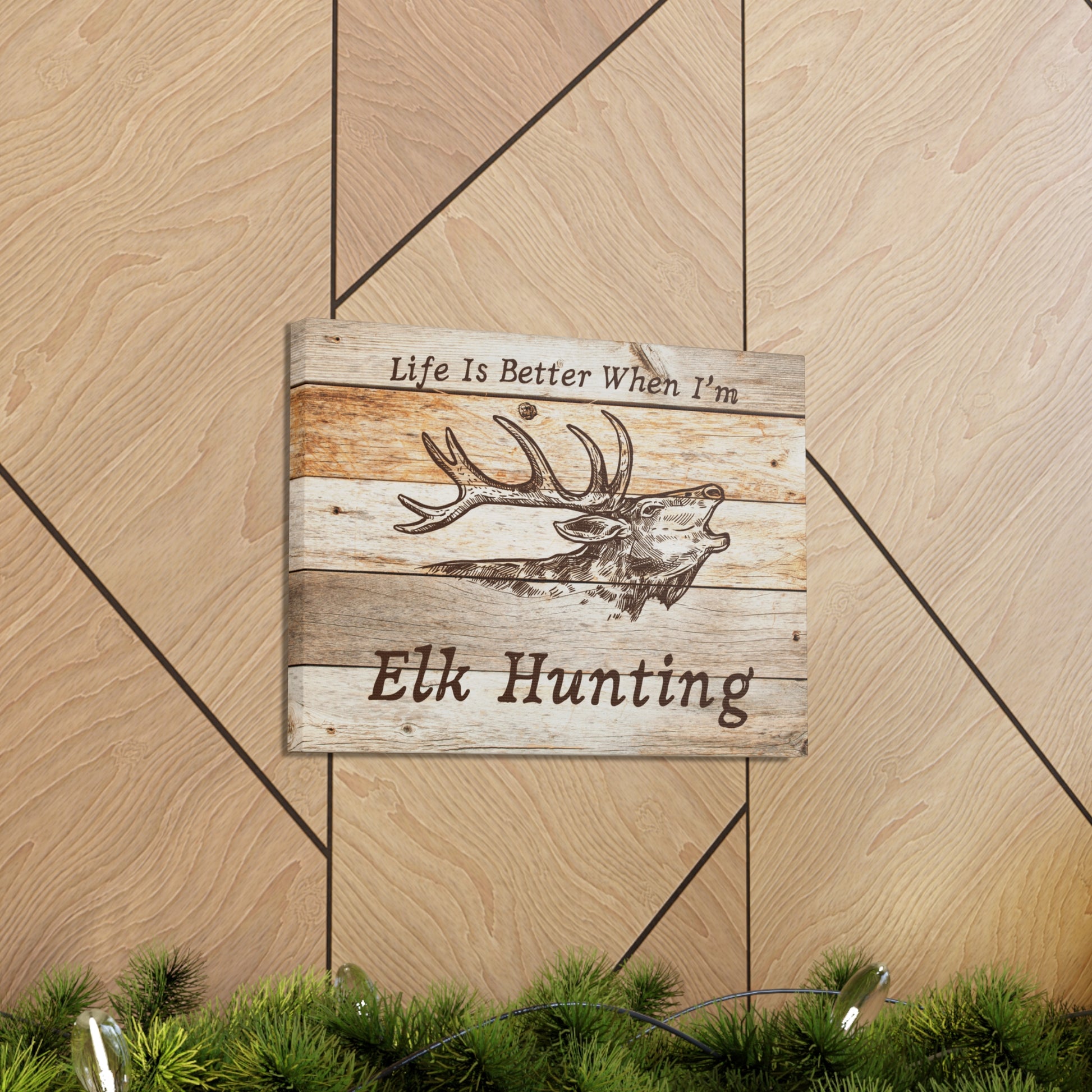 "Life Is Better When I'm Elk Hunting" Wall Art - Weave Got Gifts - Unique Gifts You Won’t Find Anywhere Else!