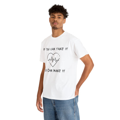 "If You Can Take It, You Can Make It" T-Shirt - Weave Got Gifts - Unique Gifts You Won’t Find Anywhere Else!