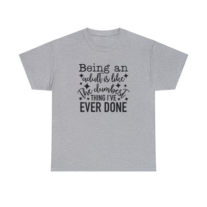 "Being An Adult..." T-Shirt - Weave Got Gifts - Unique Gifts You Won’t Find Anywhere Else!