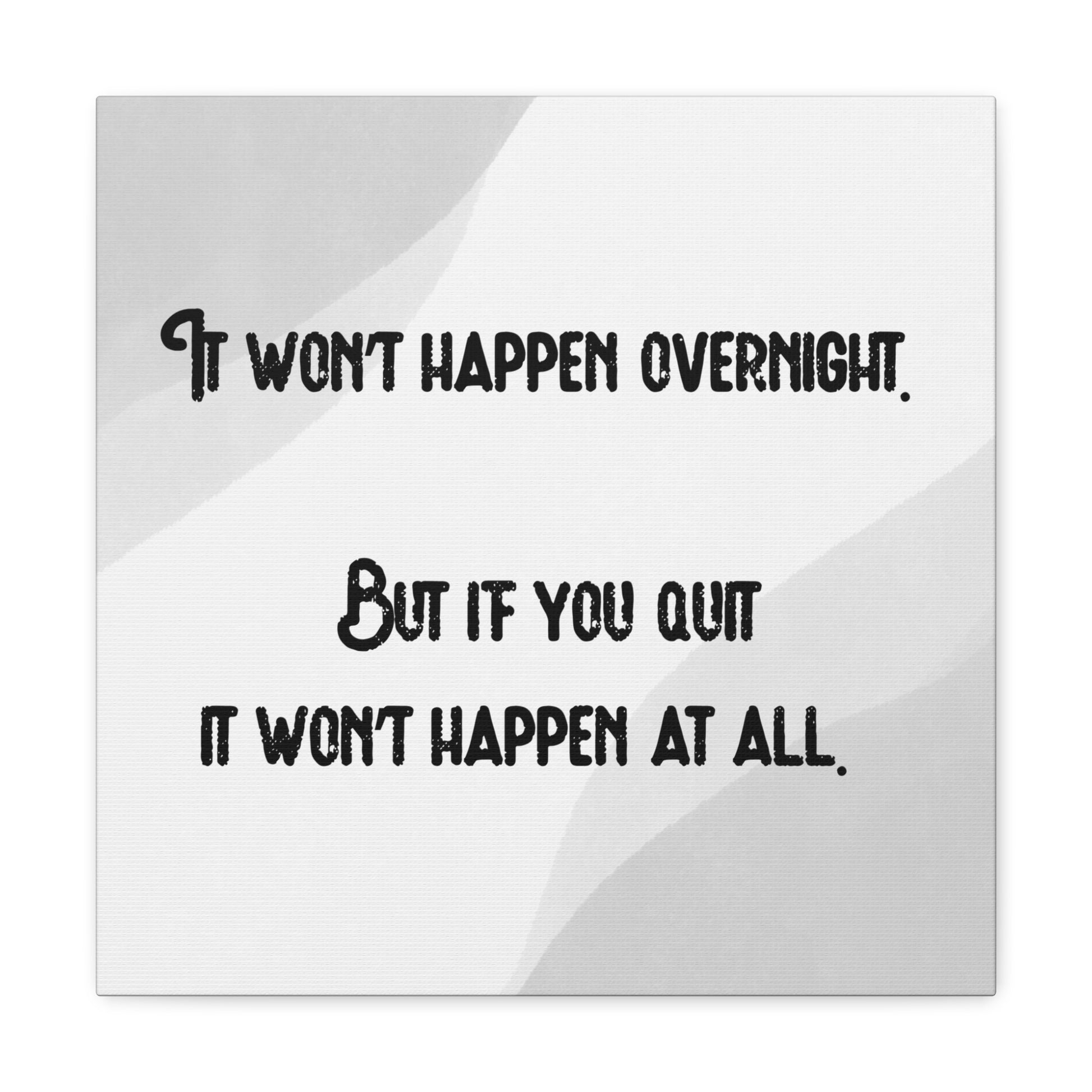 "It Won't Happen Overnight" Wall Art - Weave Got Gifts - Unique Gifts You Won’t Find Anywhere Else!