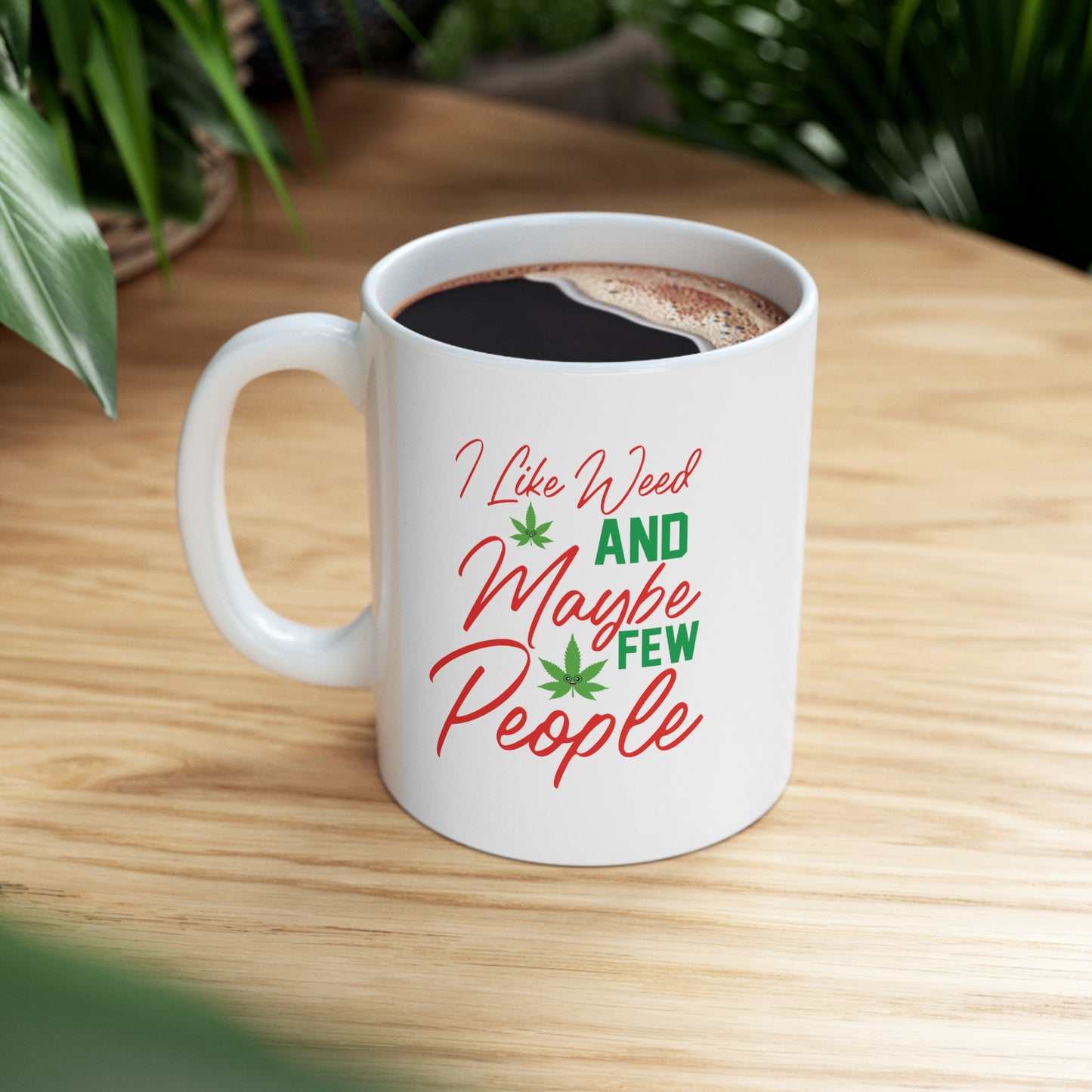 "I Like Weed & Maybe Few People" Coffee Mug - Weave Got Gifts - Unique Gifts You Won’t Find Anywhere Else!