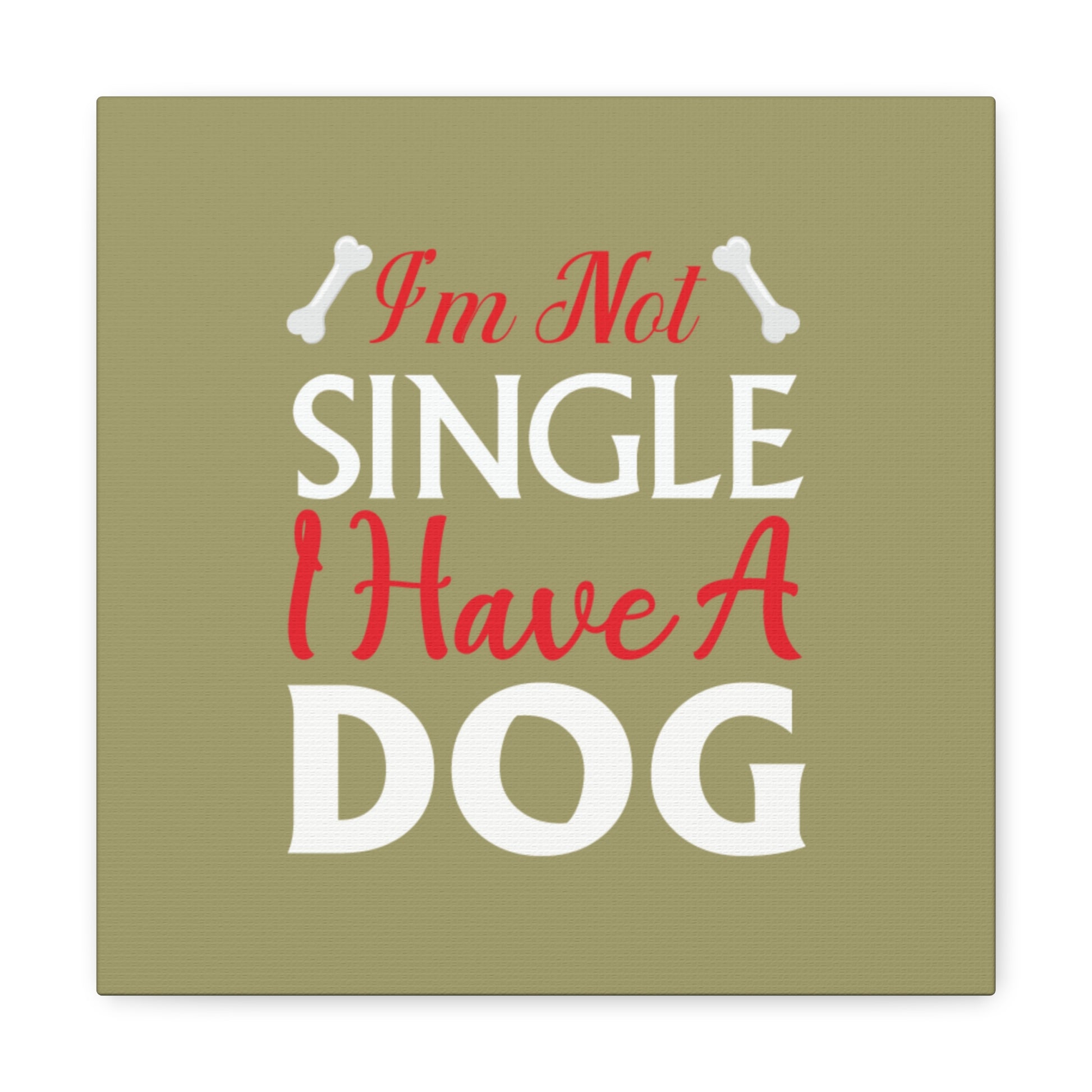 "I'm Not Single, I Have A Dog" Wall Art - Weave Got Gifts - Unique Gifts You Won’t Find Anywhere Else!