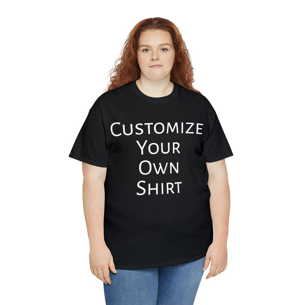 Create Your Own Shirt (White Font) - Weave Got Gifts - Unique Gifts You Won’t Find Anywhere Else!