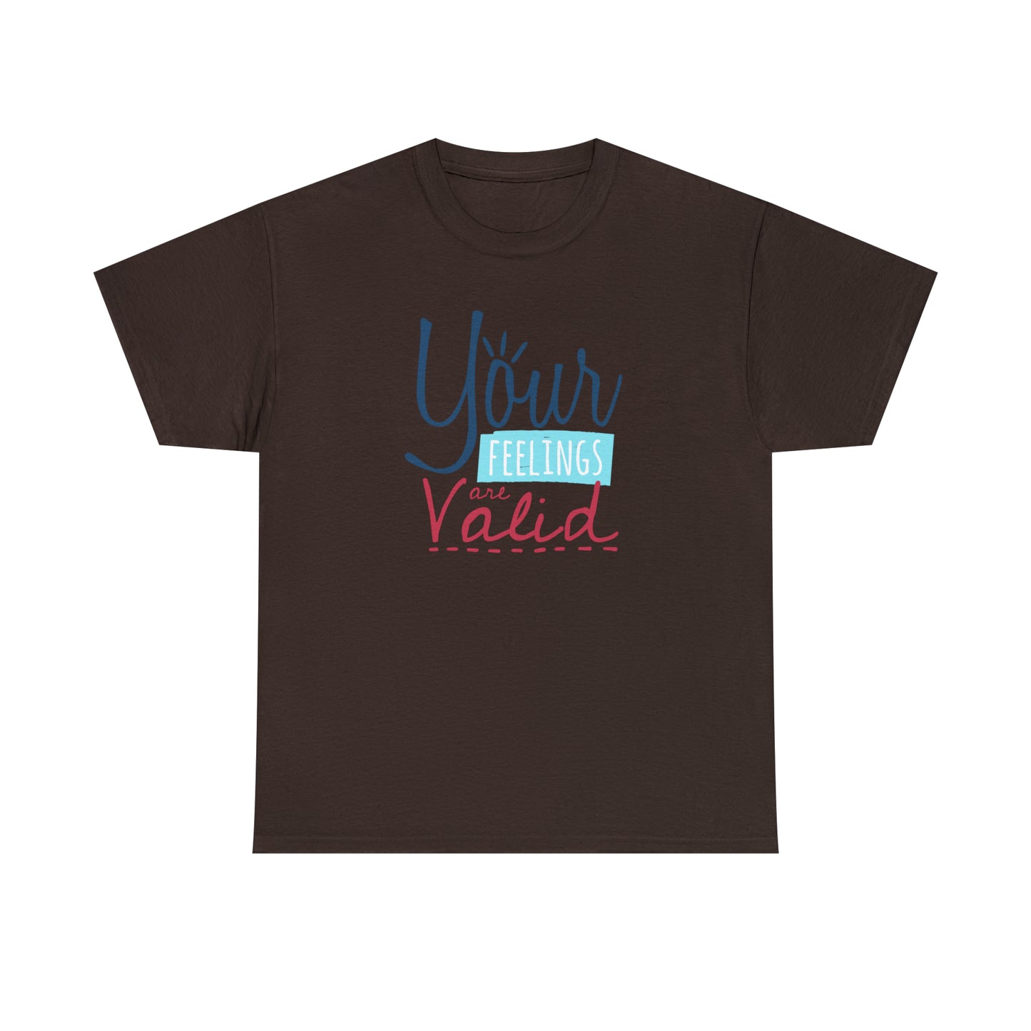 "Your Feelings Are Valid" T-Shirt - Weave Got Gifts - Unique Gifts You Won’t Find Anywhere Else!