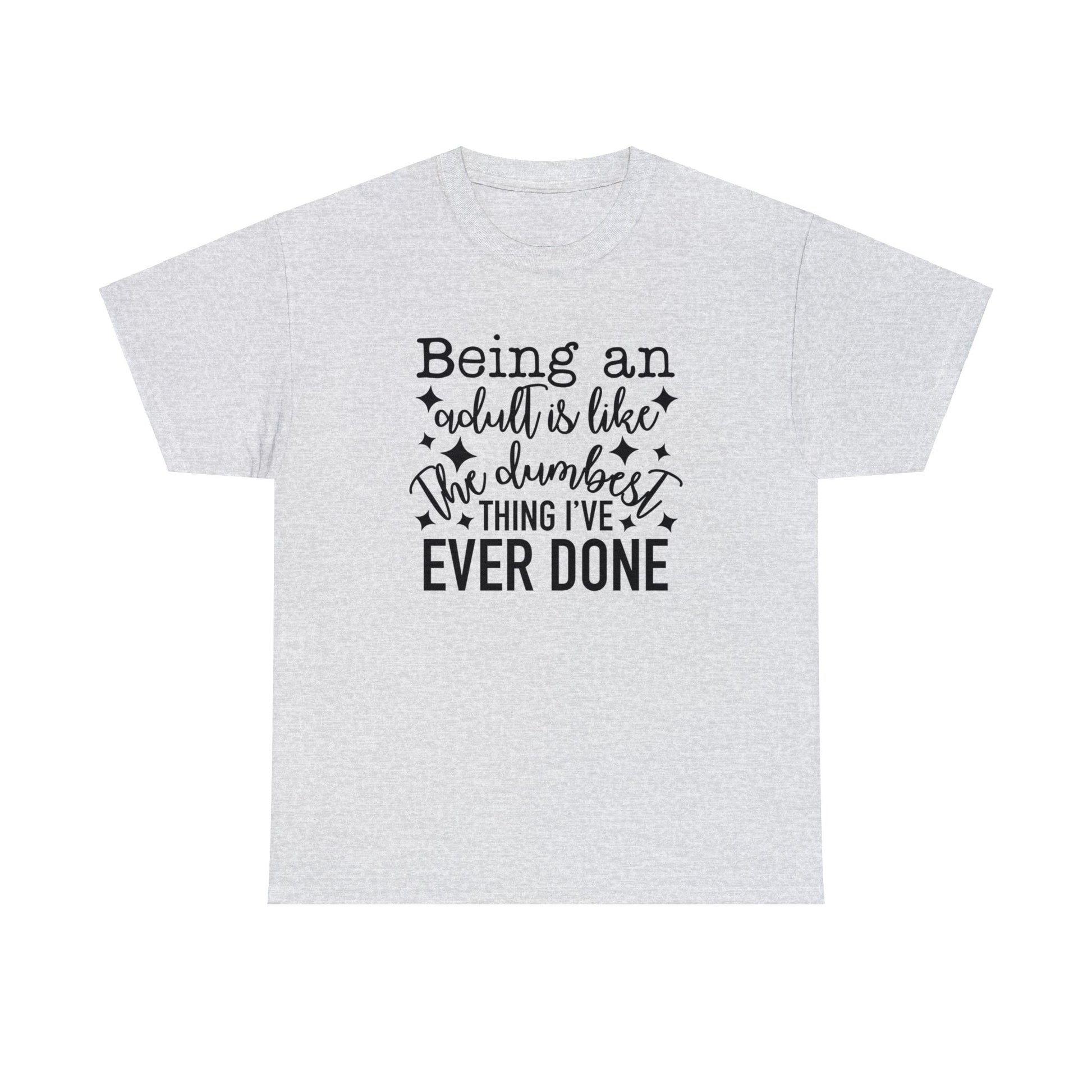 "Being An Adult..." T-Shirt - Weave Got Gifts - Unique Gifts You Won’t Find Anywhere Else!