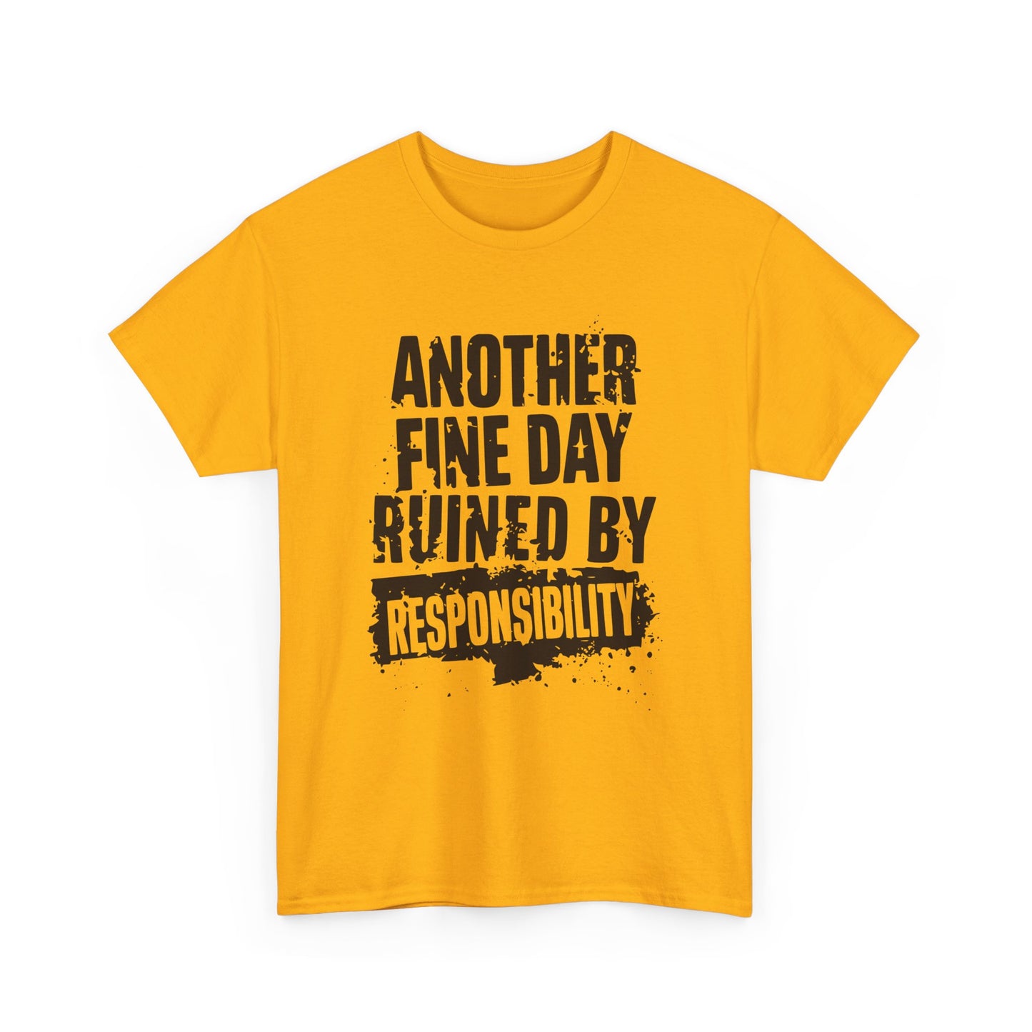 Another Day Ruined By Responsibility: T-Shirt