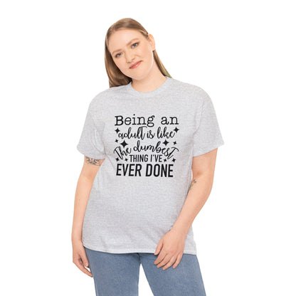 "Being An Adult..." T-Shirt - Weave Got Gifts - Unique Gifts You Won’t Find Anywhere Else!