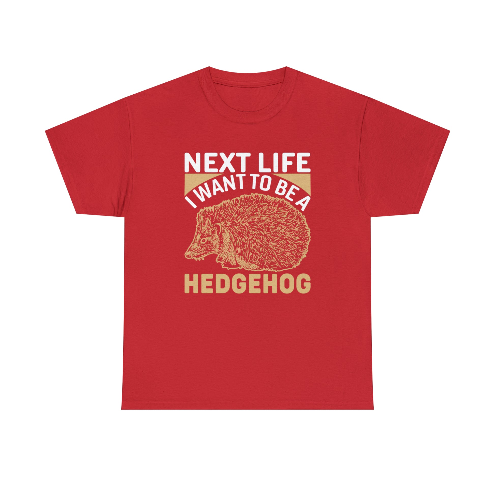 "Next Life I Want To Be A Hedgehog" T-Shirt - Weave Got Gifts - Unique Gifts You Won’t Find Anywhere Else!