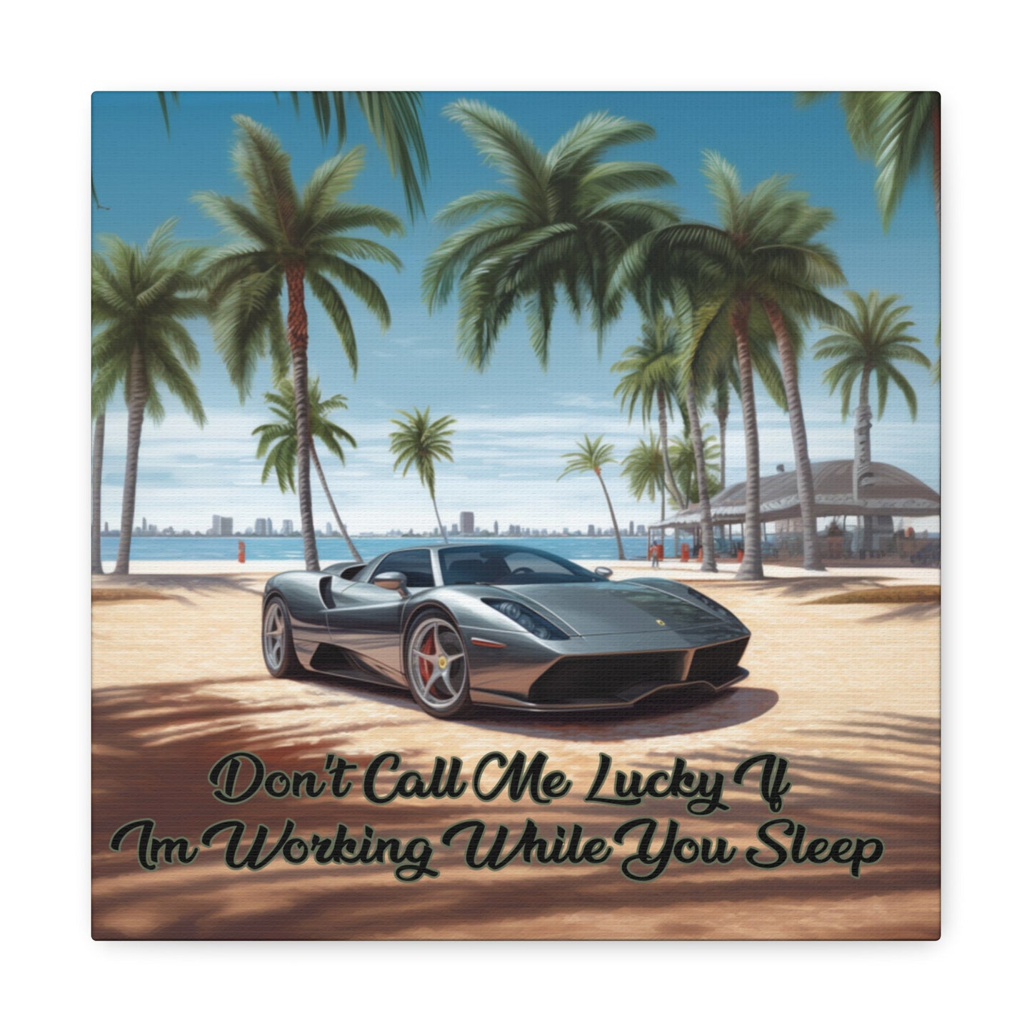 "Don't Call Me Lucky If I'm Working While You Sleep" wall art
