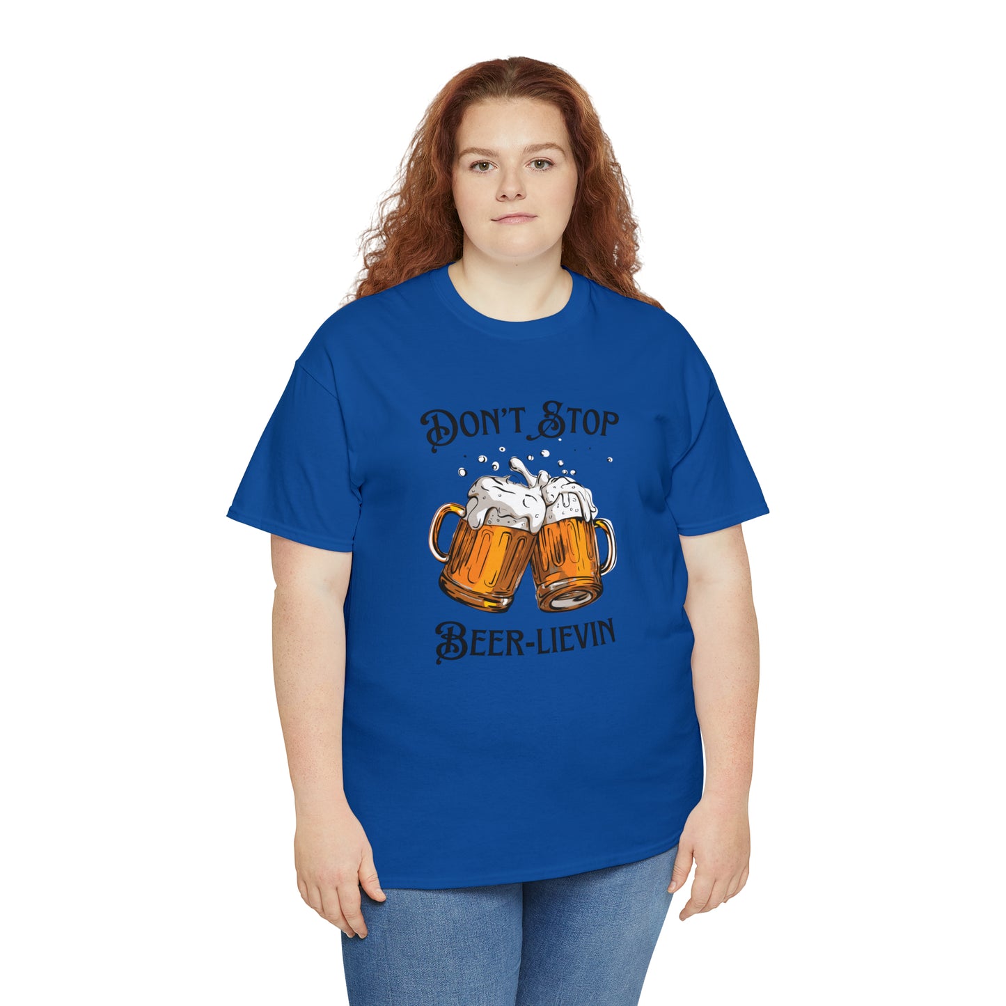 "Don't Stop Beer-lievin" T-Shirt - Weave Got Gifts - Unique Gifts You Won’t Find Anywhere Else!